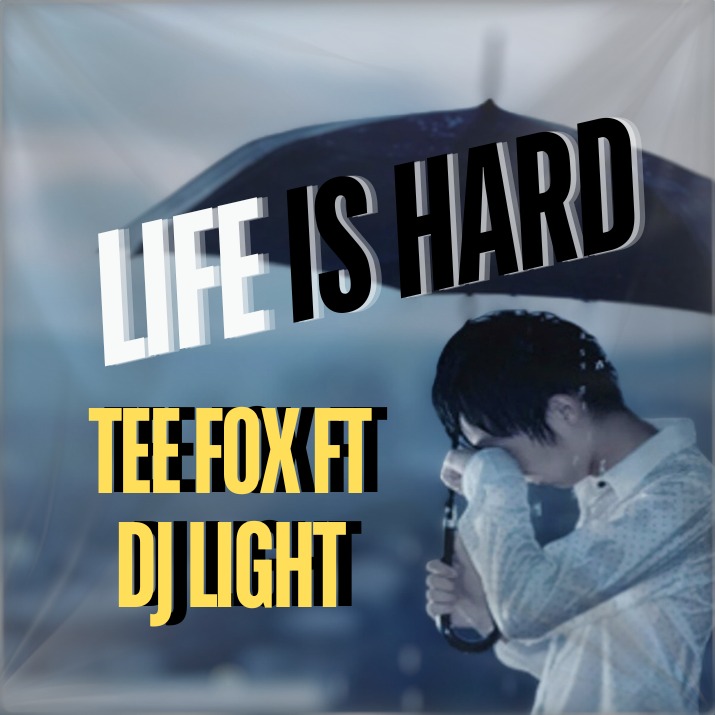 Tee fox - Life is hard Featuring Dj Light
