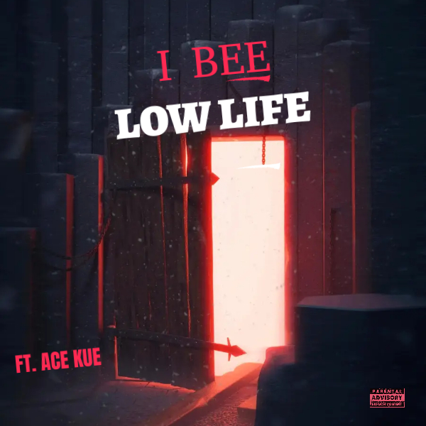 I-Bee - LOW LIFE Featuring Ace Kue