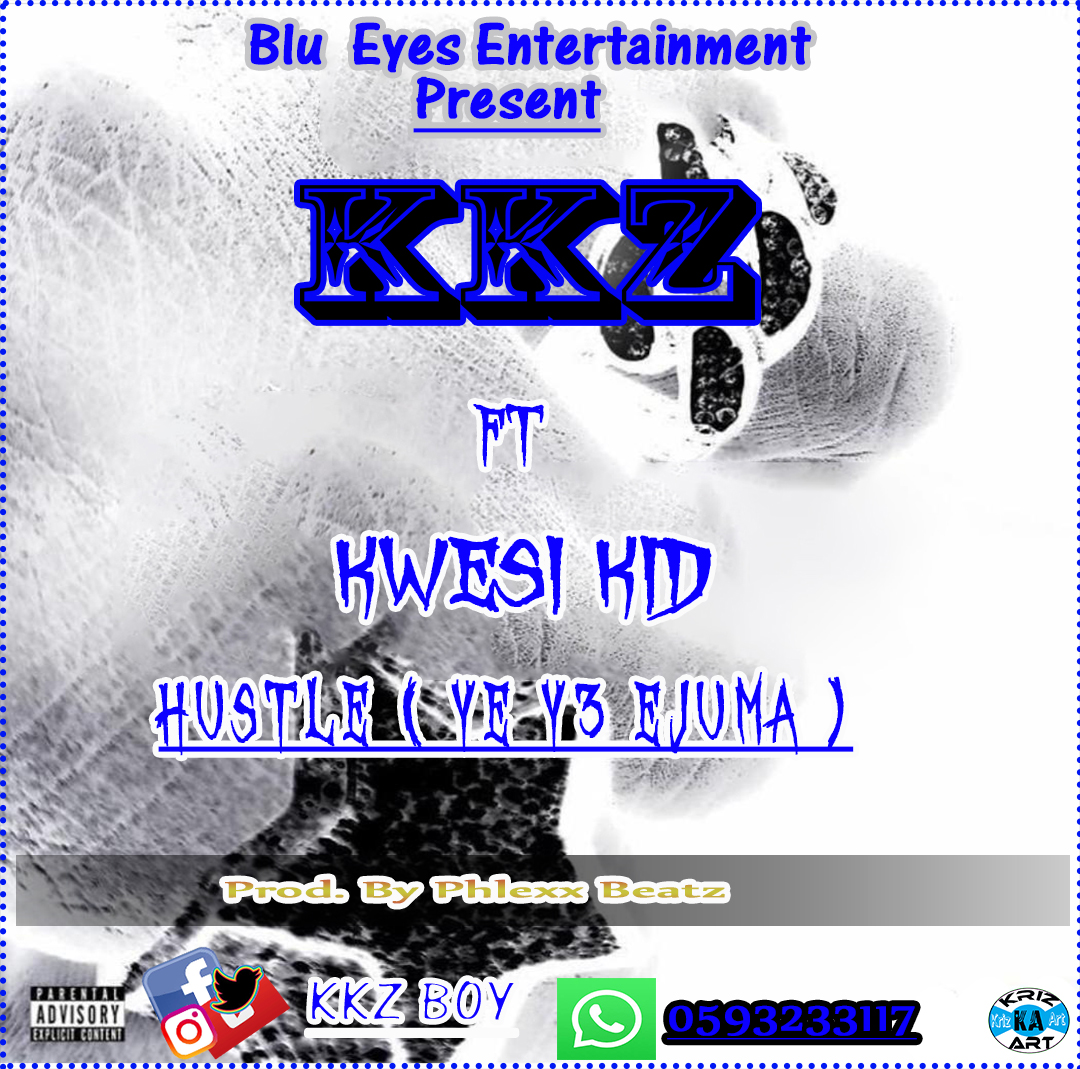 Mr KKZ - Hustle Mixed By Phlexx Beatz Featuring Kwesi Kid