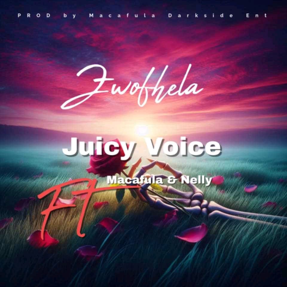 Juicy Voice - Zwofhela Featuring Macafula & Nelly