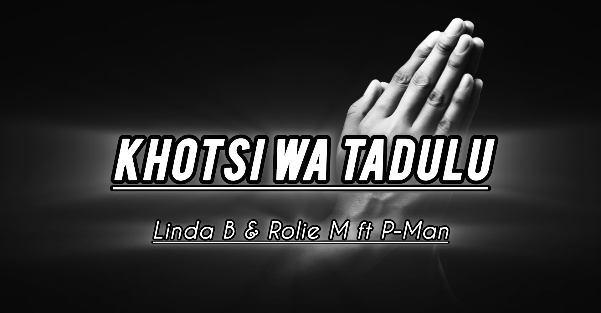 Linda B & Rolie M - Khotsi Wa Tadulu Featuring P-Man