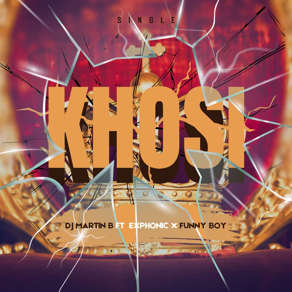Dj Martin B - Khosi Featuring Exphonic an FunnyBoy
