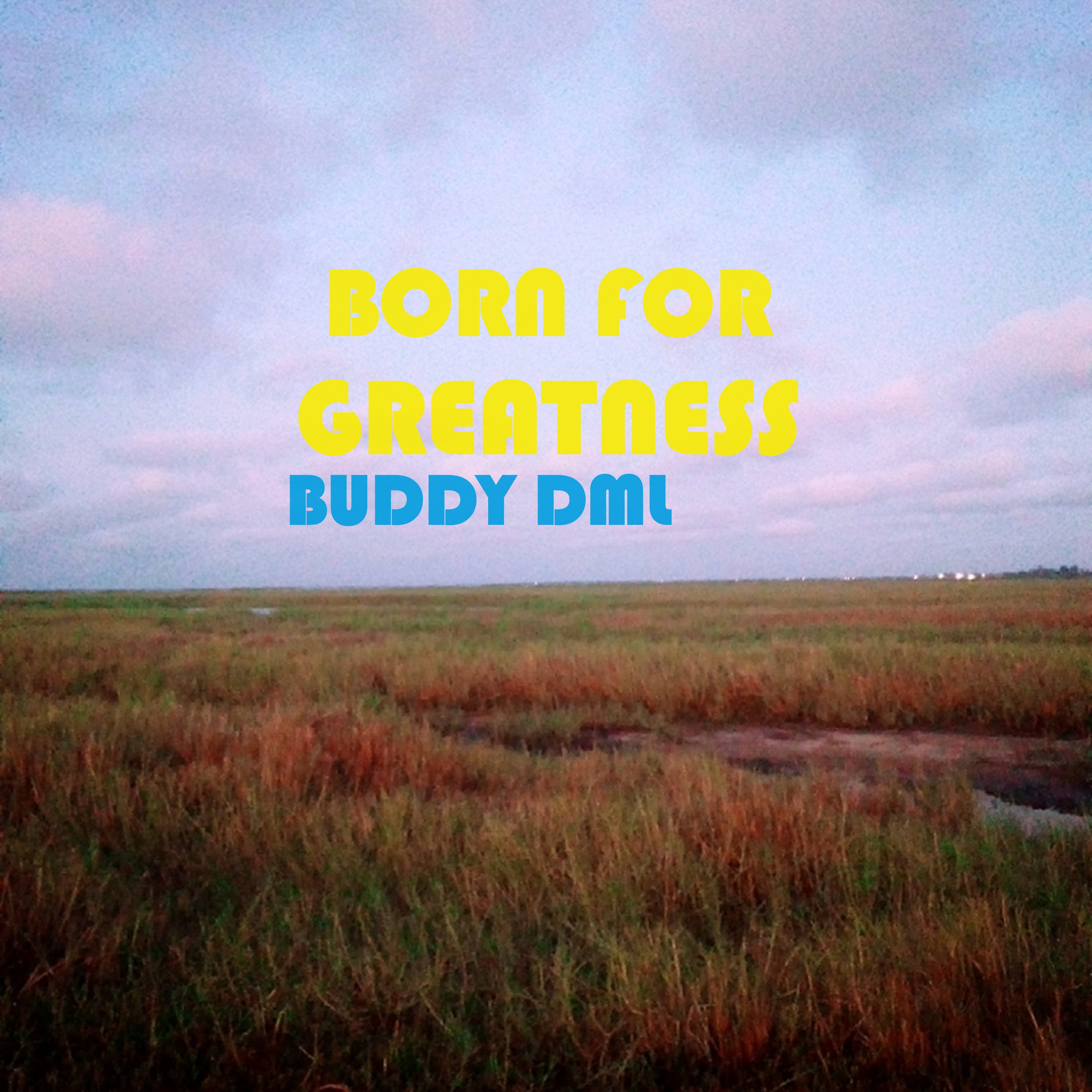 Buddy DML - Born For Greateness