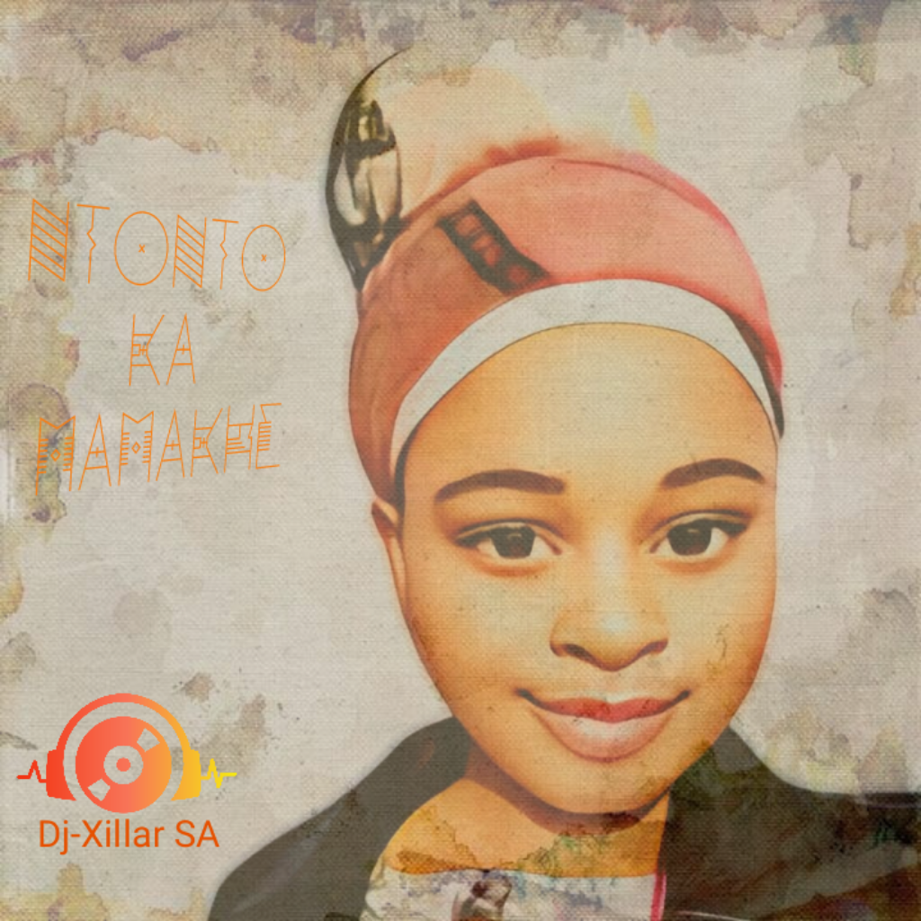 Dj-Xillar SA - Ntonto Ka Mamakhe