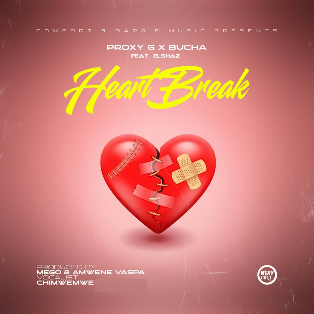 Proxy G & Bucha - Heartbreak Featuring Elshaz & Chimwemwe