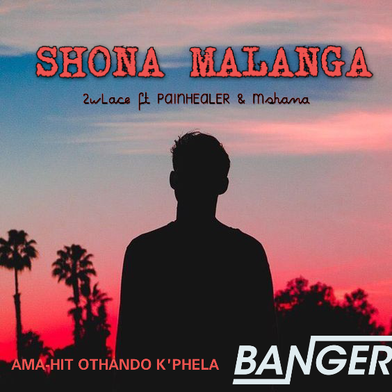 2wLace - SHONA MALANGA Featuring PAINHEALER & Mshana