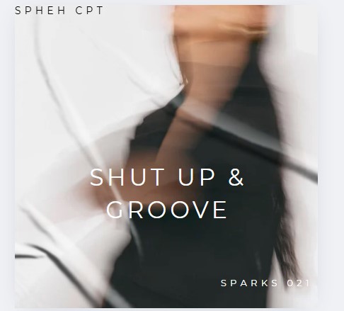 spheh CPT - SHUT UP & GROOVE Featuring sparks021 album artwork