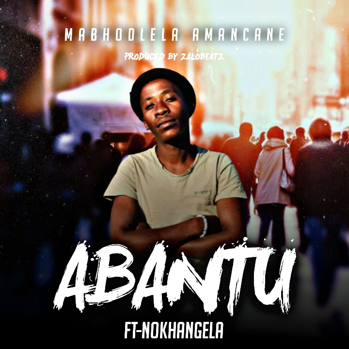 Mabhodlela Amancane - ABANTU Featuring NOKHANGELA album artwork
