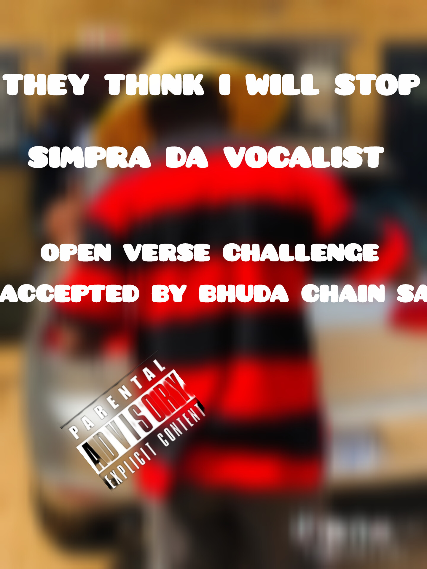 Simpra Da Vocalist & Bhuda Chaiin SA - They think I will stop open verse challenge accepted by Bhuda Chaiin SA Featuring Bhuda Chaiin SA album artwork