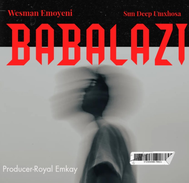 Sun Deep x Wesman & Royal Emkay Rsa - BABALAZI Featuring RMK MUSIC Entertainment album artwork
