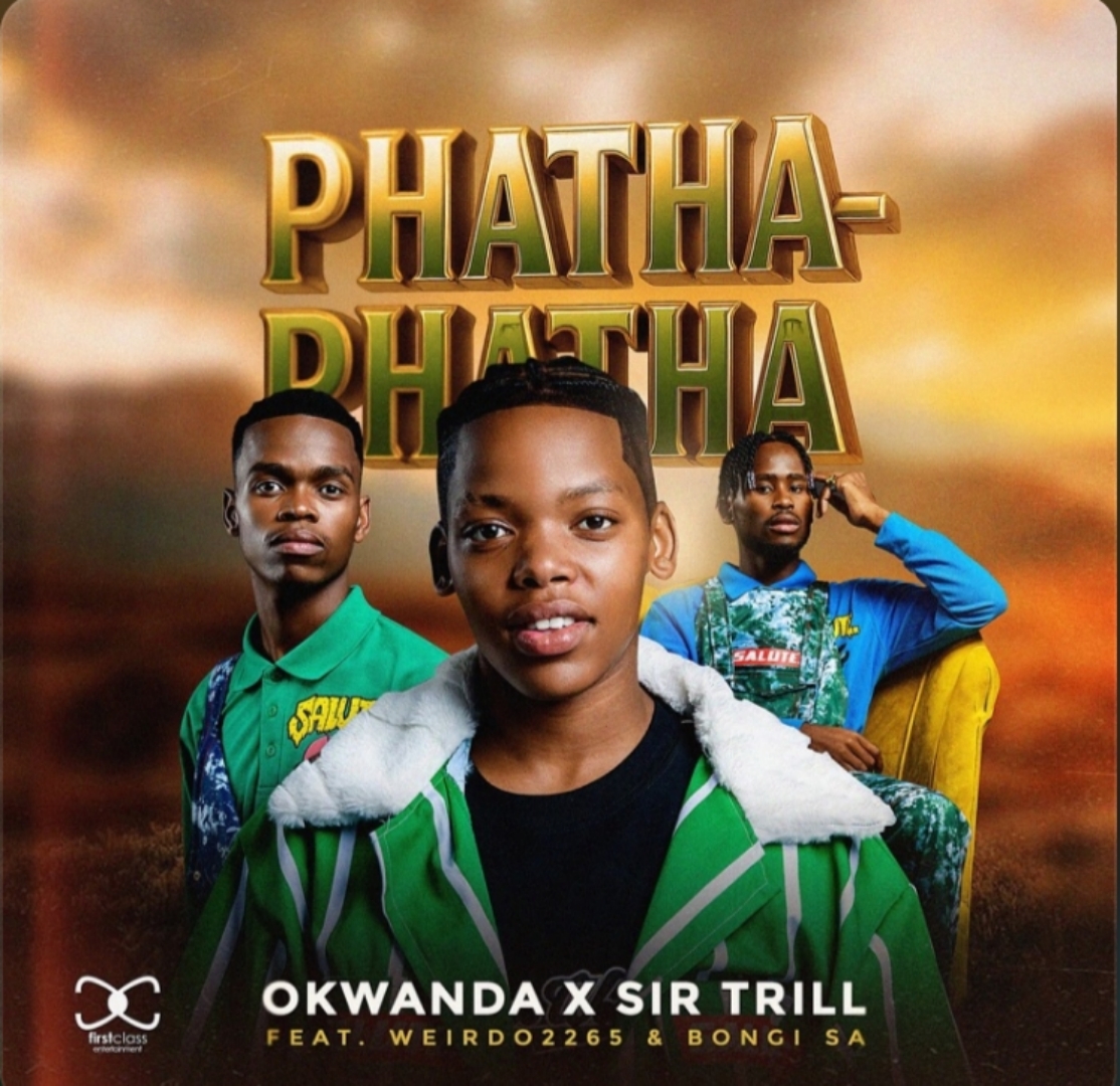 Okwanda x Sir Trill - Phatha-Phatha Featuring Okwanda x Sir Trill ft Bongi SA and Weirdo2265 album artwork