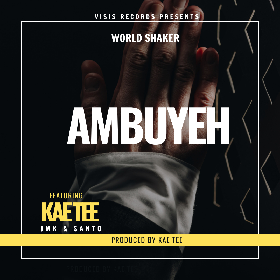 World shakers - Ambuye Featuring Kae Tee , Santo