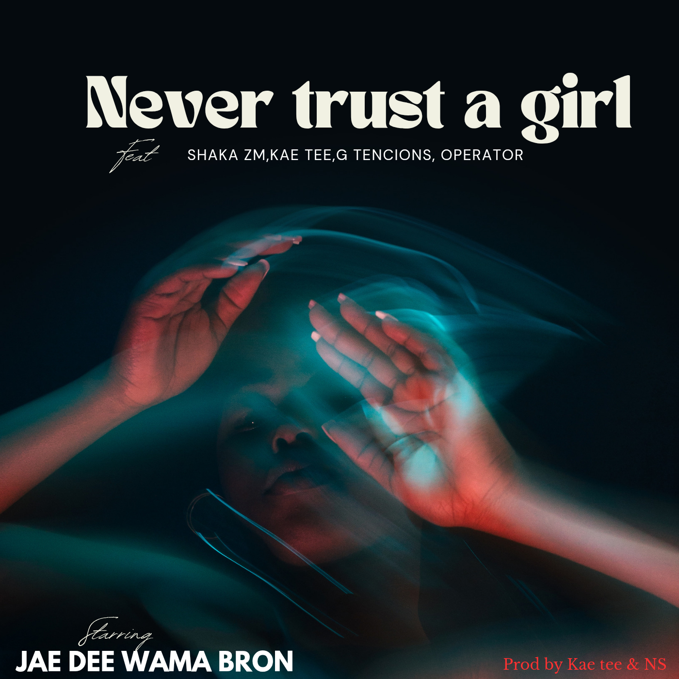 Jae Dee wama bron - Never Trust A Girl Featuring Kae tee,Shaka zm,G tencions,oparater album artwork